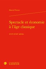 Spectacle et économie à l'age classique - xviie-xviiie siècles