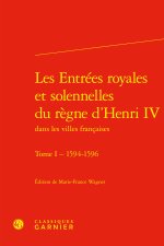 Les entrées royales et solennelles du règne d'henri iv dans les villes francaise