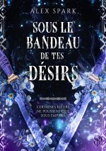 Sous le bandeau de tes désirs
