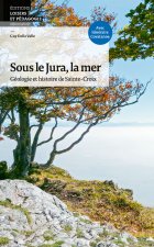 Sous le Jura, la mer Géologie et histoire de Sainte-Croix