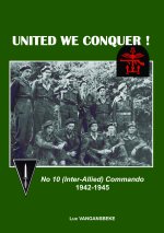 United We Conquer ! - No 10 (Inter-Allied) Commando - 1942-1945