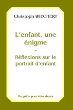 L'enfant, une énigme - Réflexions sur le protrait d'enfant