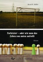 Vorletzter - oder wie man das Leben von unten aufrollt