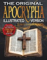 The Original Apocrypha Including the Forgotten Ethiopian Bible Scriptures - Illustrated Version