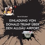 Einladung von Donald Trump über den Allgäu Airport