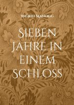 Sieben Jahre in einem Schloss