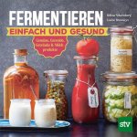 Fermentieren - einfach und gesund