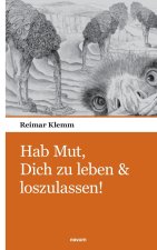 Hab Mut, Dich zu leben & loszulassen!