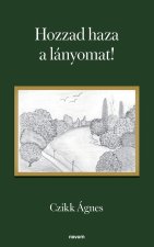 Hozzad haza a lányomat!