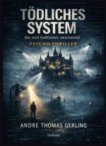 TÖDLICHES SYSTEM - Wer nicht funktioniert, verschwindet - PSYCHO-THRILLER