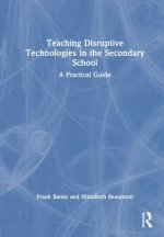Teaching Disruptive Technologies in the Secondary School