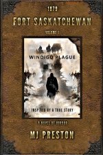 WINDIGO PLAGUE - Fort Saskatchewan Volume I