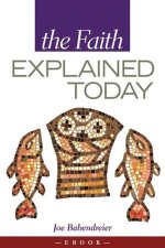 Faith Explained Today