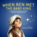 WHEN BEN MET THE BABY KING