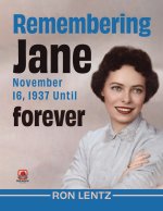 Remembering Jane November 16, 1937 Until Forever