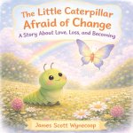 The Little Caterpillar Afraid of Change