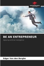 BE AN ENTREPRENEUR