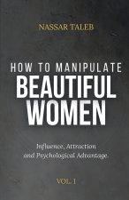 How to manipulate beautiful women