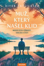 Muž, který našel klid - Magická cesta k všímavosti, sebelásce a štěstí