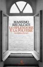 splendore e la polvere. Interviste e dialoghi