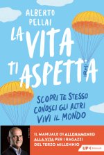 vita ti aspetta. Scopri te stesso, conosci gli altri, vivi il mondo
