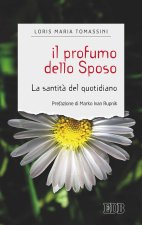 profumo dello sposo. La santità del quotidiano