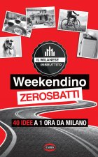Weekendino zerosbatti. 40 idee a 1 ora da Milano