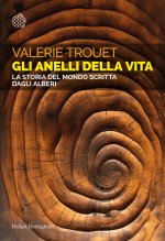 anelli della vita. La storia del mondo scritta dagli alberi