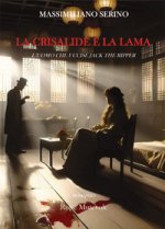 crisalide e la lama. L'uomo che uccise Jack The Ripper