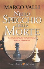 Nello specchio della morte. Come la mortalità può insegnarci a vivere pienamente