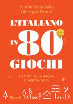 italiano in 80 giochi. Mettiti alla prova divertendoti