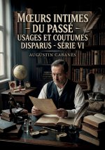 MOEURS INTIMES DU PASSE USAGES ET COUTUM