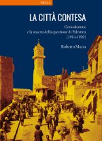 città contesa. Gerusalemme e la nascita della questione di Palestina (1914-1920)