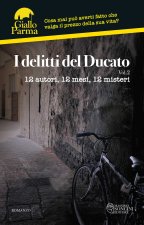 delitti del Ducato. 12 autori, 12 mesi, 12 misteri