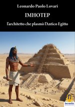Imhotep. L'architetto che plasmò l'antico Egitto