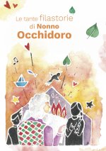 tante filastorie di Nonno Occhidoro. Rime e storie di tre amiche maestre