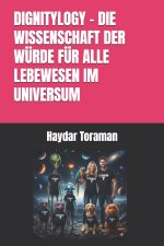 DIGNITYLOGY - DIE WISSENSCHAFT DER WÜRDE FÜR ALLE LEBEWESEN IM UNIVERSUM