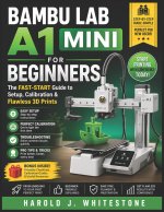 Bambu Lab A1 Mini for Beginners