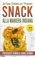 La Guida Definitiva per Preparare Snack Alla Maniera Indiana