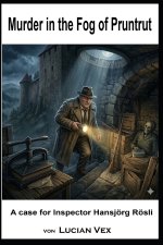 Murder in the Fog of Pruntrut
