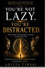 YOU'RE NOT LAZY. YOU'RE DISTRACTED