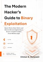 The Modern Hacker's Guide to Binary Exploitation