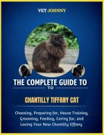 THE COMPLETE GUIDE TO CHANTILLY TIFFANY CAT