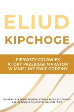 Eliud Kipchoge - pierwszy człowiek, który przebiegł maraton w mniej niż dwie godziny