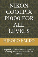 NIKON COOLPIX P1000 FOR ALL LEVELS