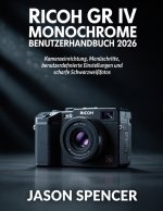 Ricoh GR IV Monochrome Benutzerhandbuch 2026