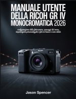 Manuale utente della Ricoh GR IV Monocromatica 2026