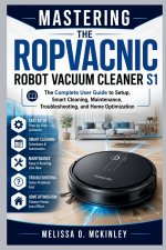 Mastering the ROPVACNIC Robot Vacuum Cleaner S1