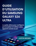 Guide d'utilisation du Samsung Galaxy S26 Ultra