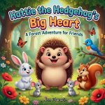 Hattie the Hedgehog's Big Heart